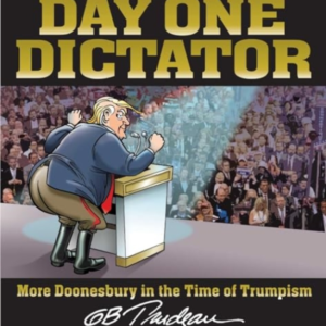 Day One Dictator More Doonesbury In The Time Of Trumpism