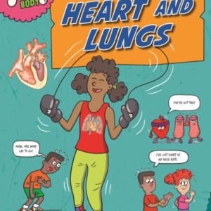 Inside Your Body: Heart And Lungs