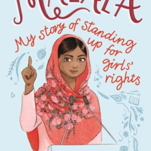 Malala My Story Of Standing Up For Girls' Rights; Illustrated Edition For Younger Readers