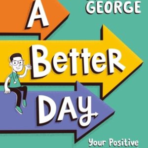 A Better Day Your Positive Mental Health Handbook - Winner Of The Children'S Non-Fiction Book Of The Year 2023