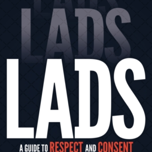 Lads A Guide To Respect And Consent For Teenage Boys