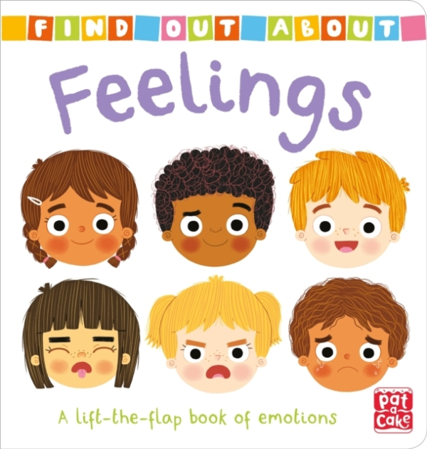 Find Out About: Feelings A Lift-The-Flap Board Book Of Emotions