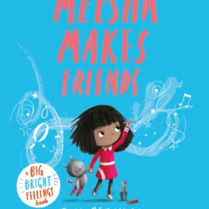 Meesha Makes Friends A Big Bright Feelings Book