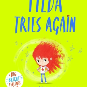 Tilda Tries Again A Big Bright Feelings Book