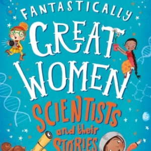 Fantastically Great Women Scientists And Their Stories