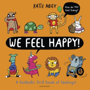 We Feel Happy A Fantastic First Book Of Feelings