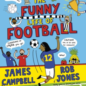 The Funny Life Of Football - Winner Of The Sunday Times ChildrenâS Sports Book Of The Year 2023