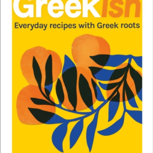 Greekish Everyday Recipes With Greek Roots