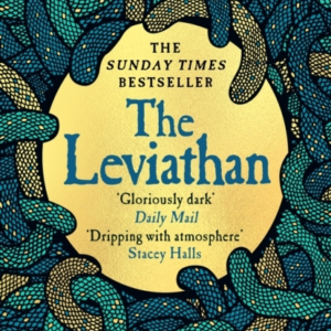 The Leviathan A Beguiling Tale Of Superstition, Myth And Murder From A Major New Voice In Historical Fiction