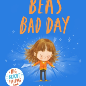 Bea'S Bad Day A Big Bright Feelings Book