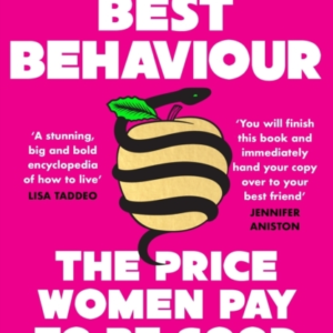 On Our Best Behaviour The Price Women Pay To Be Good