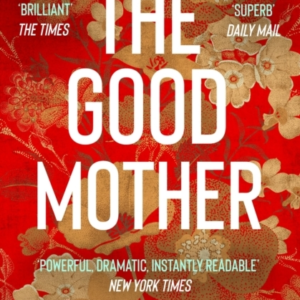 The Good Mother The âPowerful, Dramatic, Readableâ New York Times Bestseller