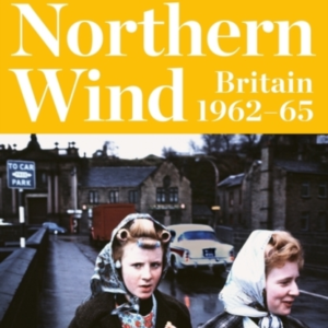 A Northern Wind Britain 1962-65