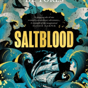 Saltblood An Epic Historical Fiction Debut Inspired By Real Life Female Pirates