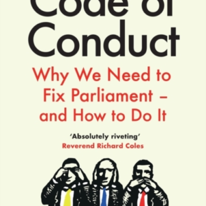 Code Of Conduct Why We Need To Fix Parliament  -  And How To Do It