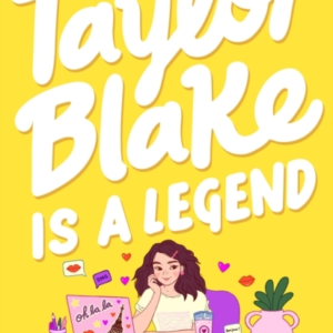 Taylor Blake Is A Legend The Teen Debut From The Bestselling Rom-Com Author
