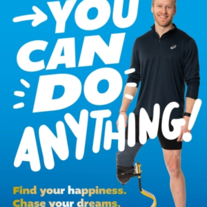You Can Do Anything! Find Your Happiness. Chase Your Dreams. Be Unstoppable. By Gold-Medal-Winning Paralympian Jonnie Peacock