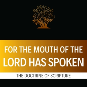 For The Mouth Of The Lord Has Spoken The Doctrine Of Scripture
