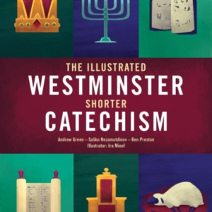 The Illustrated Westminster Shorter Catechism