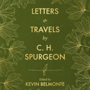 Letters And Travels By C. H. Spurgeon