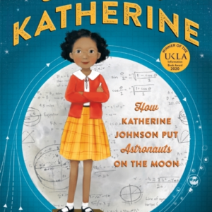 Counting On Katherine How Katherine Johnson Put Astronauts On The Moon