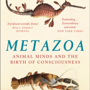 Metazoa Animal Minds And The Birth Of Consciousness