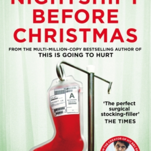 Twas The Nightshift Before Christmas Festive Diaries From The Creator Of This Is Going To Hurt