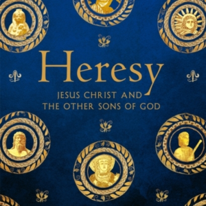 Heresy Jesus Christ and The Other Sons of God