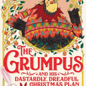 The Grumpus And His Dastardly, Dreadful Christmas Plan