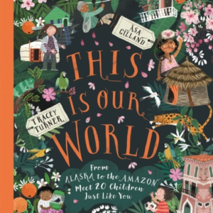 This Is Our World From Alaska To The Amazon  -  Meet 20 Children Just Like You