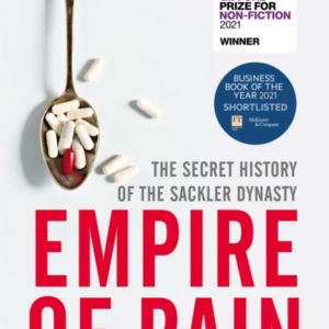 Empire Of Pain The Secret History Of The Sackler Dynasty