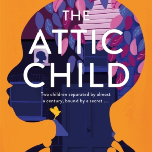The Attic Child A Powerful And Heartfelt Historical Novel, Longlisted For The Jhalak Prize 2023