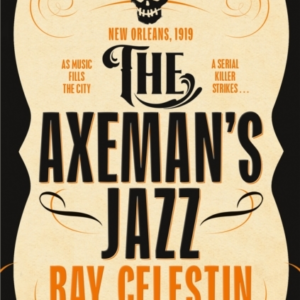 The Axeman'S Jazz The Award-Winning Historical Crime Thriller Set In Mafia-Run New Orleans