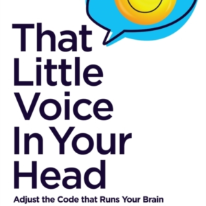 That Little Voice In Your Head Adjust The Code That Runs Your Brain