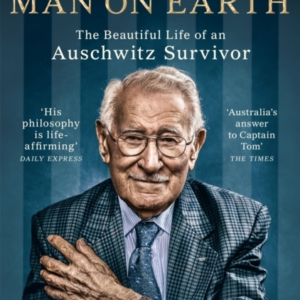 The Happiest Man On Earth The Beautiful Life Of An Auschwitz Survivor