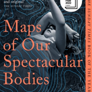 Maps Of Our Spectacular Bodies