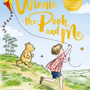Winnie-The-Pooh And Me A Winnie-The-Pooh Adventure In Rhyme, Featuring A.A Milne'S And E.H Shepard'S Beloved Characters