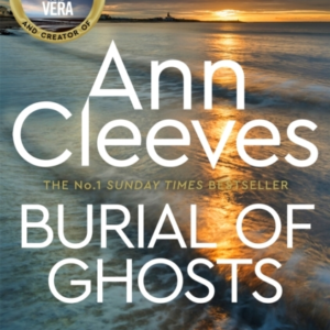 Burial Of Ghosts Heart-Stopping Thriller From The Author Of Vera Stanhope