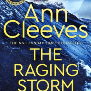 The Raging Storm A New Page-Turning Mystery From The Number One Bestselling Author Of Vera And Shetland