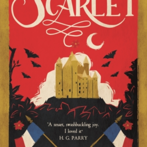 Scarlet The Sunday Times Bestselling Historical Romp And Vampire-Themed Retelling Of The Scarlet Pimpernel