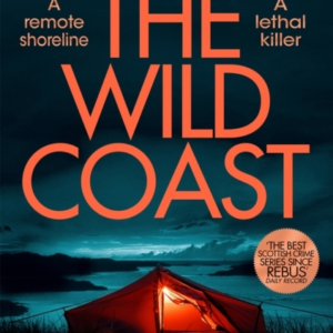 The Wild Coast A Twisting Crime Novel That Grips Like A Vice, Set In Scotland