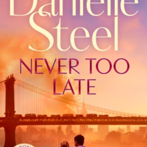 Never Too Late The Compelling New Story of Love, Healing and Hope