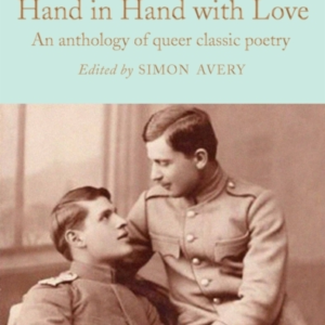 Hand In Hand With Love An Anthology Of Queer Classic Poetry