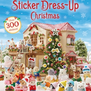 Sylvanian Families: Sticker Dress-Up Christmas Book An Official Sylvanian Families Sticker Book, With Christmas Decorations, Outfits And More