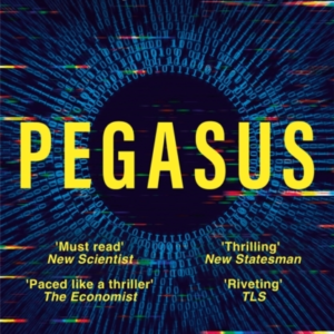 Pegasus The Secret Technology That Threatens The End Of Privacy And Democracy