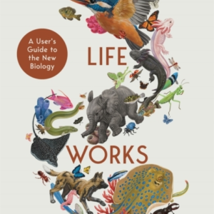 How Life Works A UserâS Guide To The New Biology