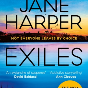 Exiles The Page-Turning Final Aaron Falk Mystery From The No. 1 Bestselling Author Of The Dry And Force Of Nature