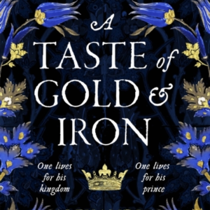 A Taste Of Gold And Iron A Breathtaking Enemies-To-Lovers Romantic Fantasy