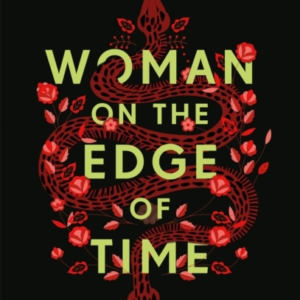Woman On The Edge Of Time The Classic Feminist Dystopian Novel