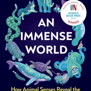 An Immense World How Animal Senses Reveal The Hidden Realms Around Us
